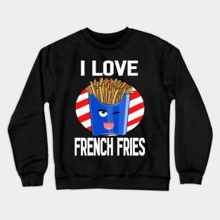 I Love French Fries National Potato Day Crewneck Sweatshirt